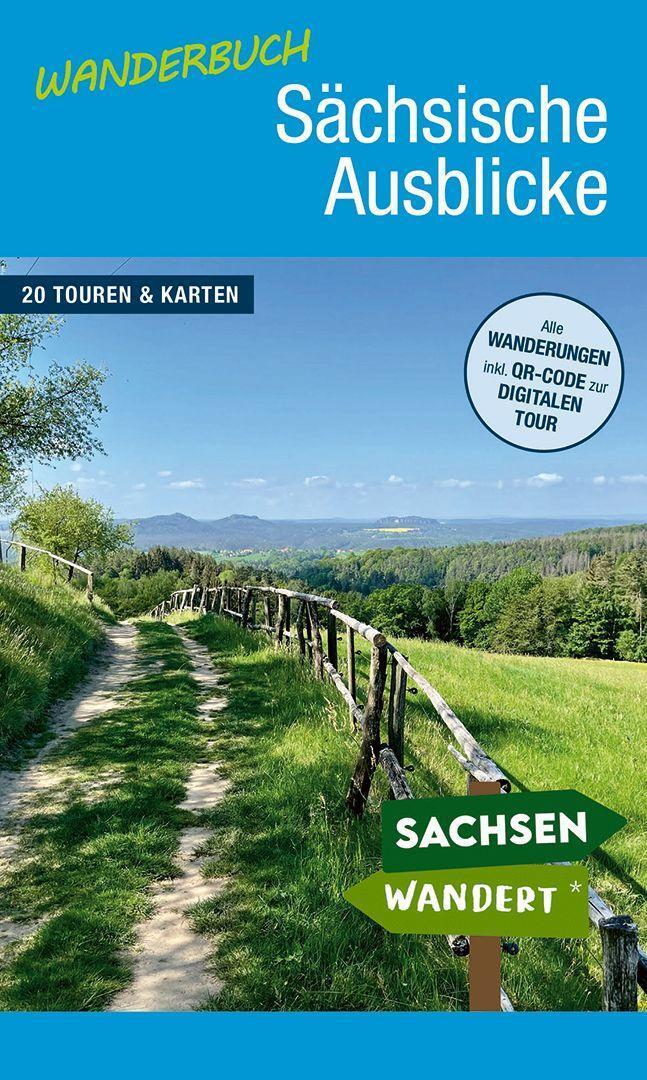 Cover: 9783948916305 | Wanderbuch Sächsische Ausblicke | 20 Touren und Karten | Taschenbuch