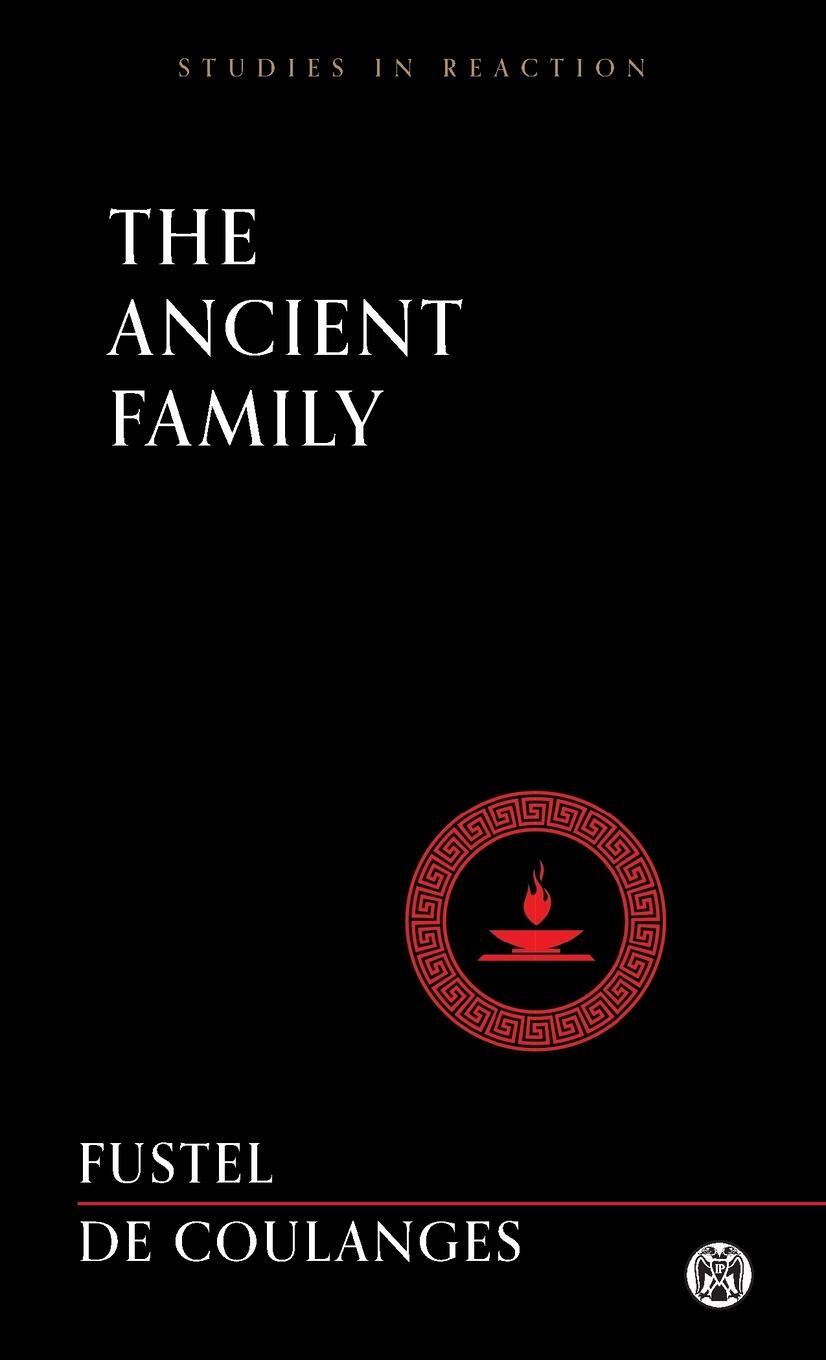 Cover: 9781922602435 | The Ancient Family - Imperium Press (Studies in Reaction) | Coulanges