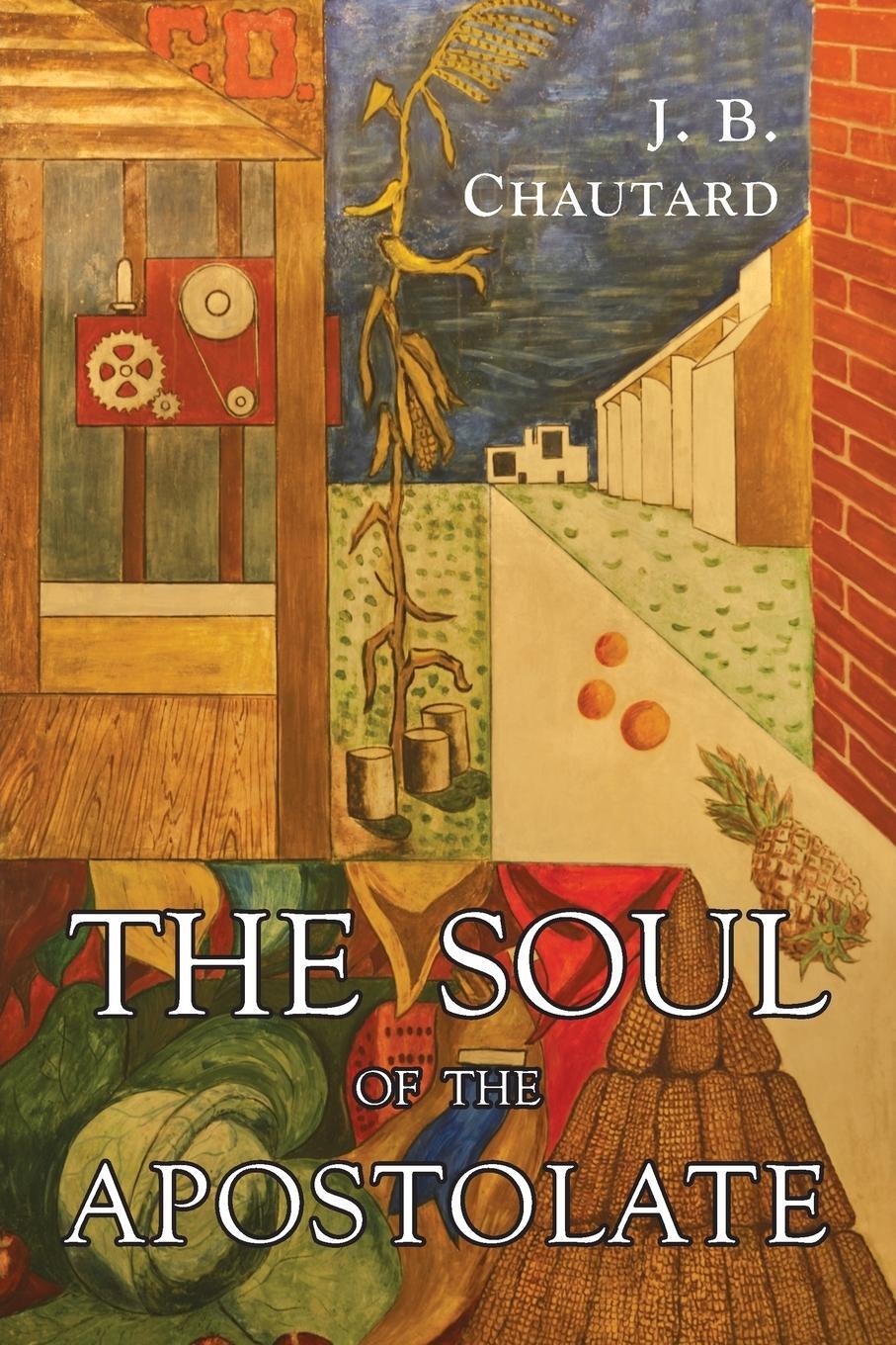 Cover: 9781684222957 | The Soul of The Apostolate | J. B. Chautard (u. a.) | Taschenbuch
