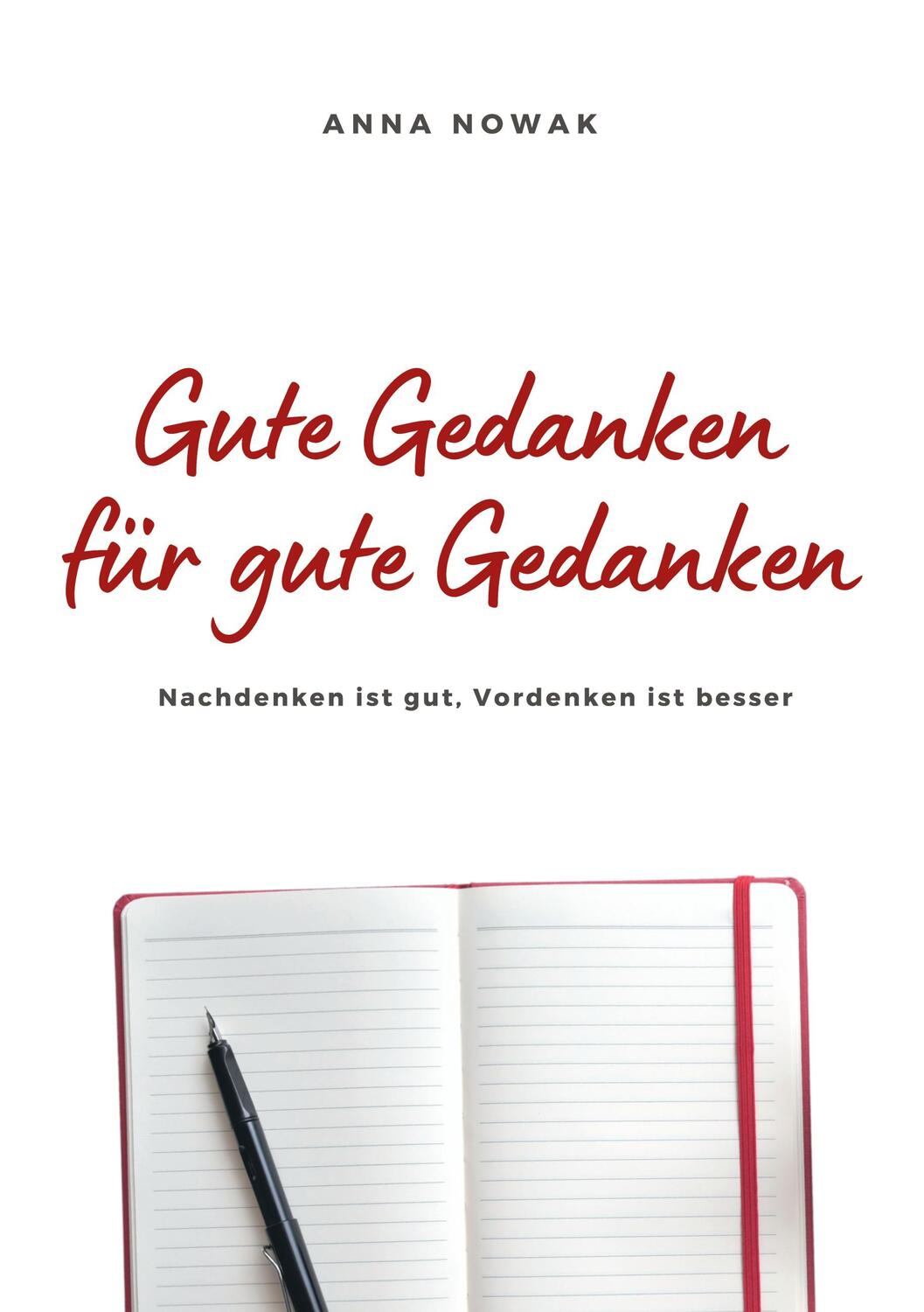 Cover: 9783738632231 | Gute Gedanken für gute Gedanken | Anna Nowak | Buch | 118 S. | Deutsch
