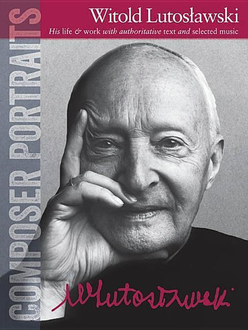 Cover: 9781783054657 | Composer Portraits: Witold Lutoslawski: His Life &amp; Work with...