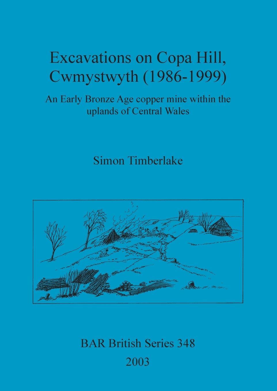 Cover: 9781841714868 | Excavations on Copa Hill, Cwmystwyth (1986-1999) | Simon Timberlake