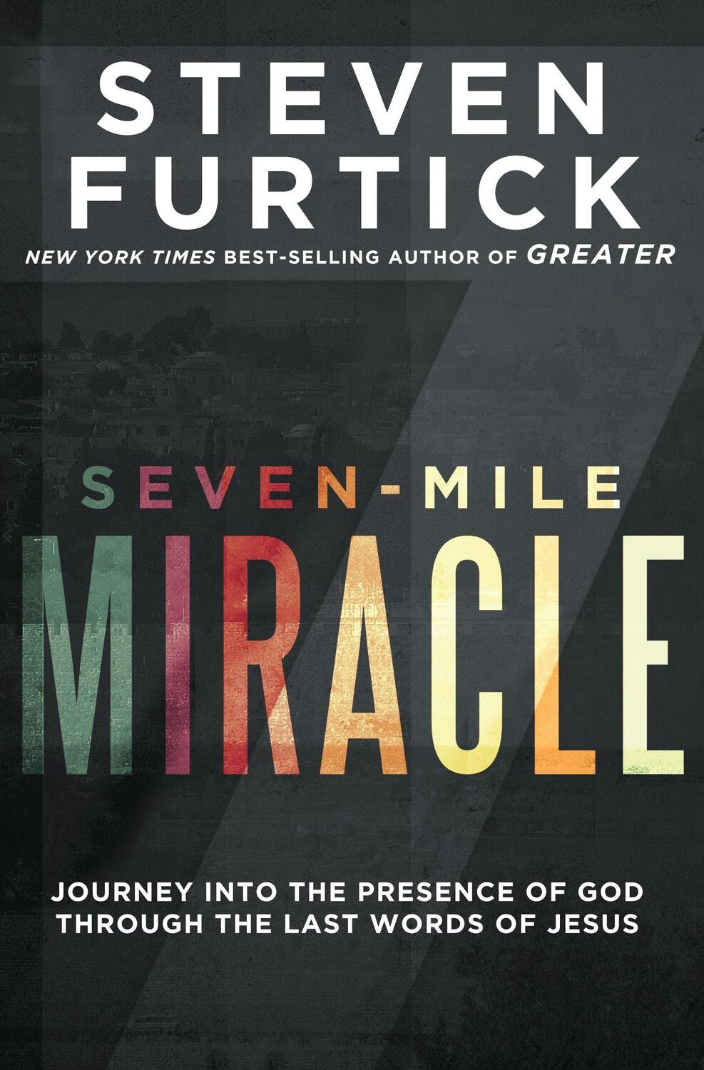 Cover: 9781601429247 | Seven-Mile Miracle: Journey Into the Presence of God Through the...