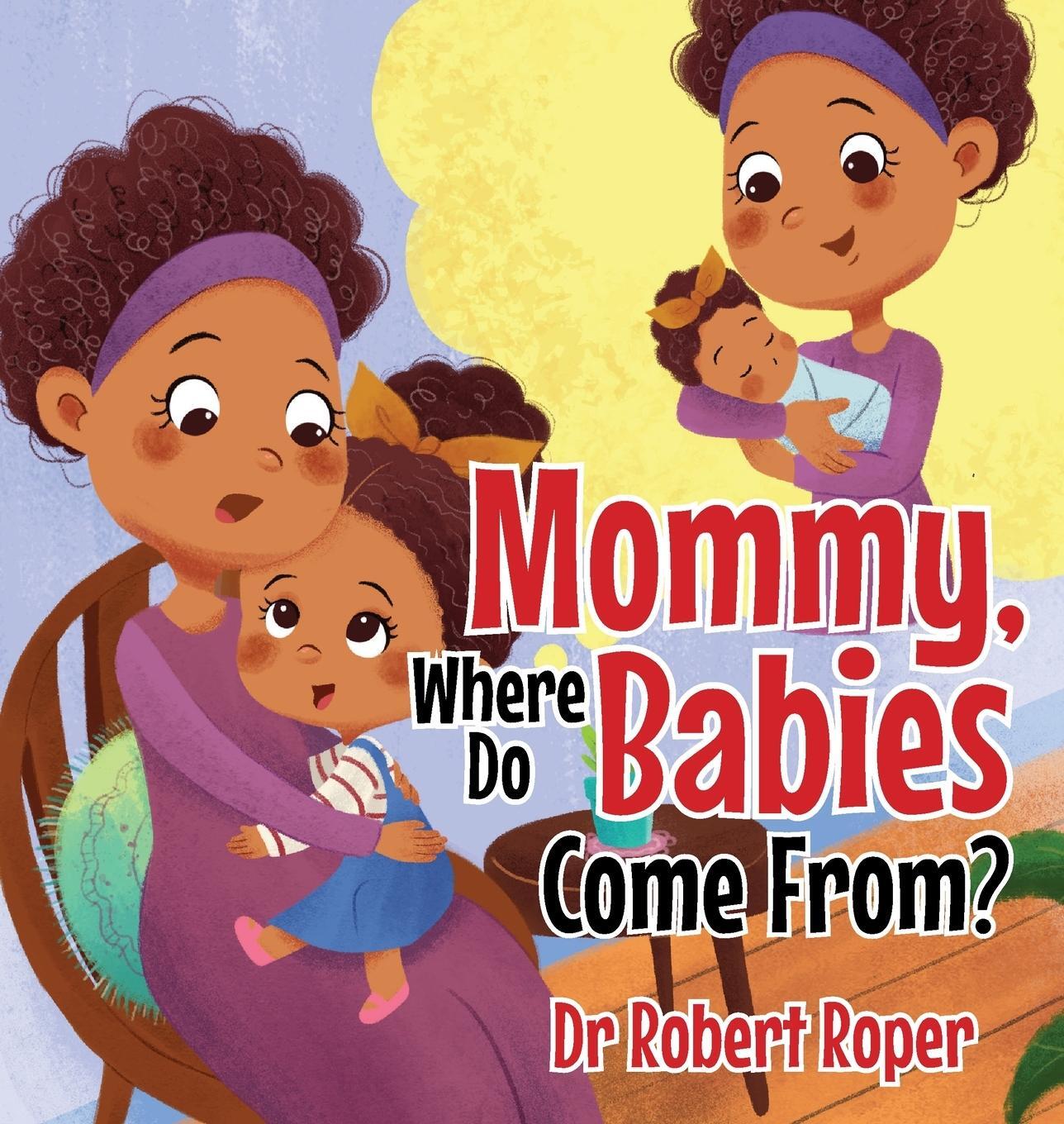 Cover: 9781952320484 | Mommy, Where Do Babies Come From? | Robert Roper | Buch | Englisch