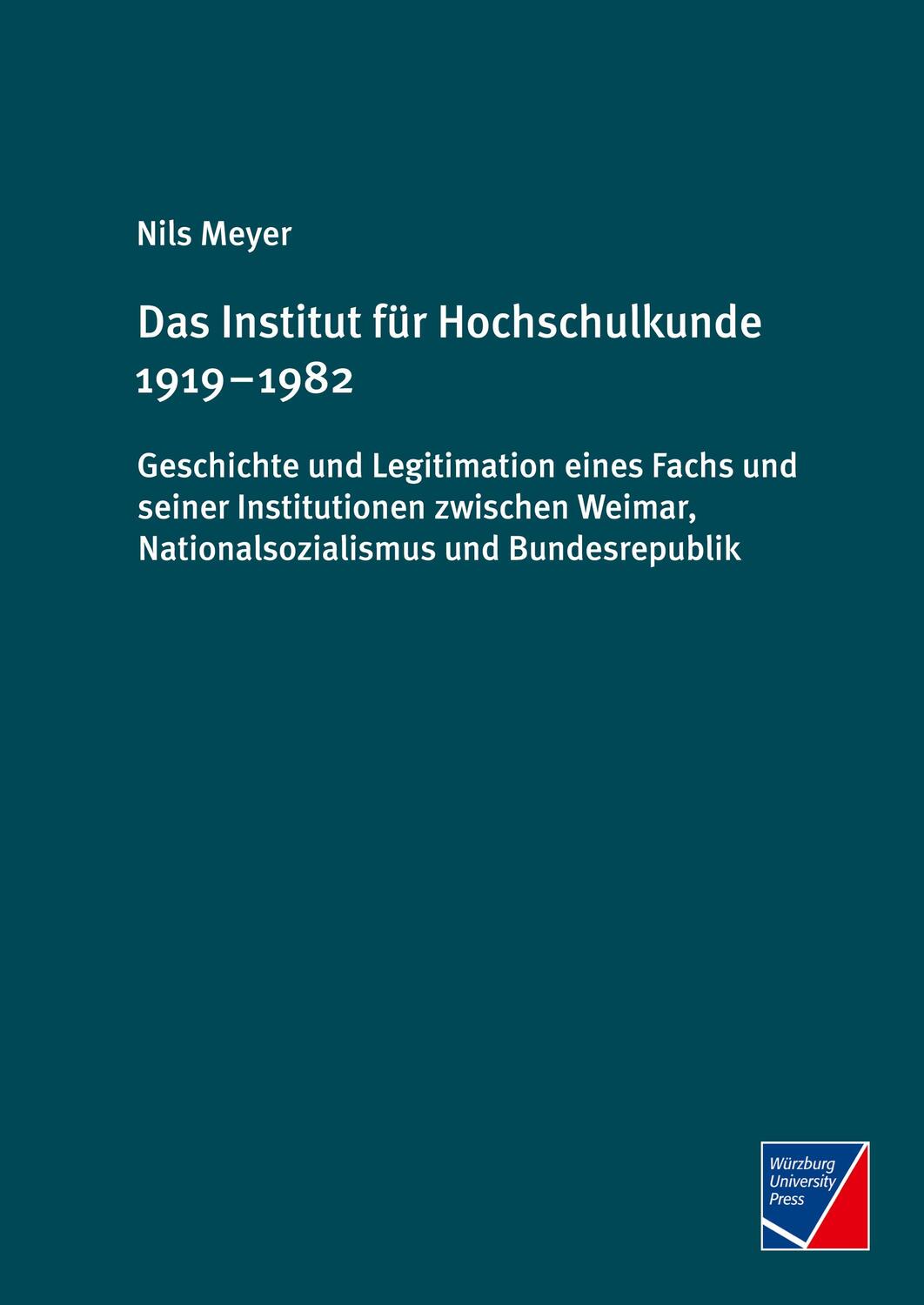 Cover: 9783958262201 | Das Institut für Hochschulkunde 1919-1982 | Nils Meyer | Taschenbuch