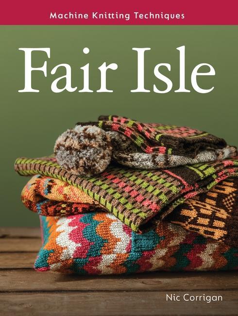 Cover: 9780719841576 | Fair Isle | Machine Knitting Techniques | Nic Corrigan | Taschenbuch