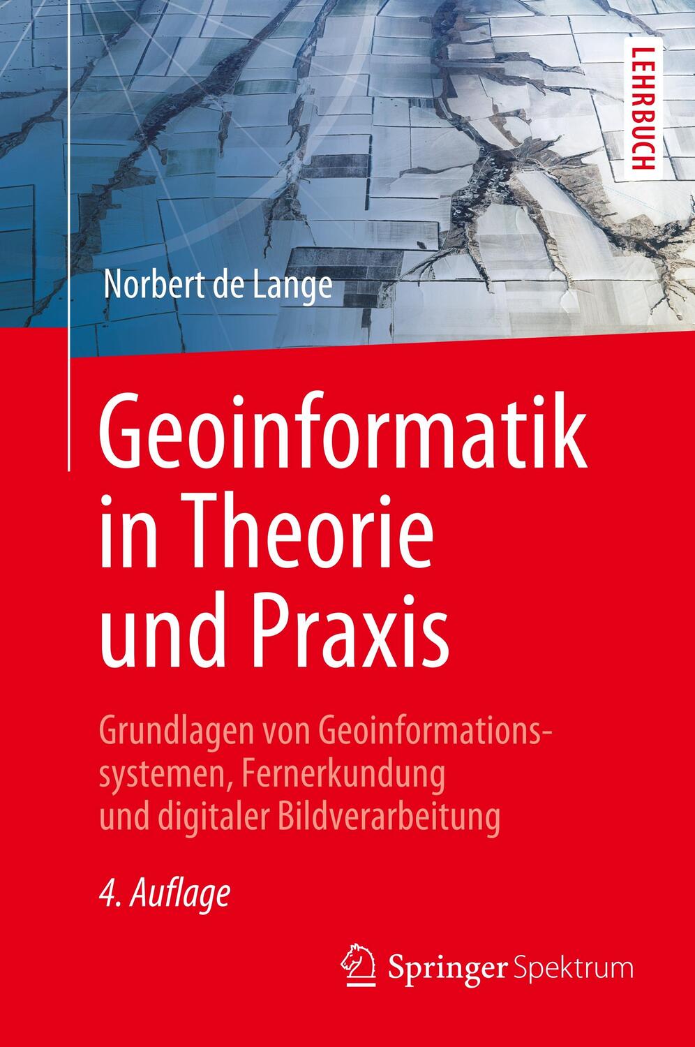 Cover: 9783662607084 | Geoinformatik in Theorie und Praxis | Norbert de Lange | Buch | 2020