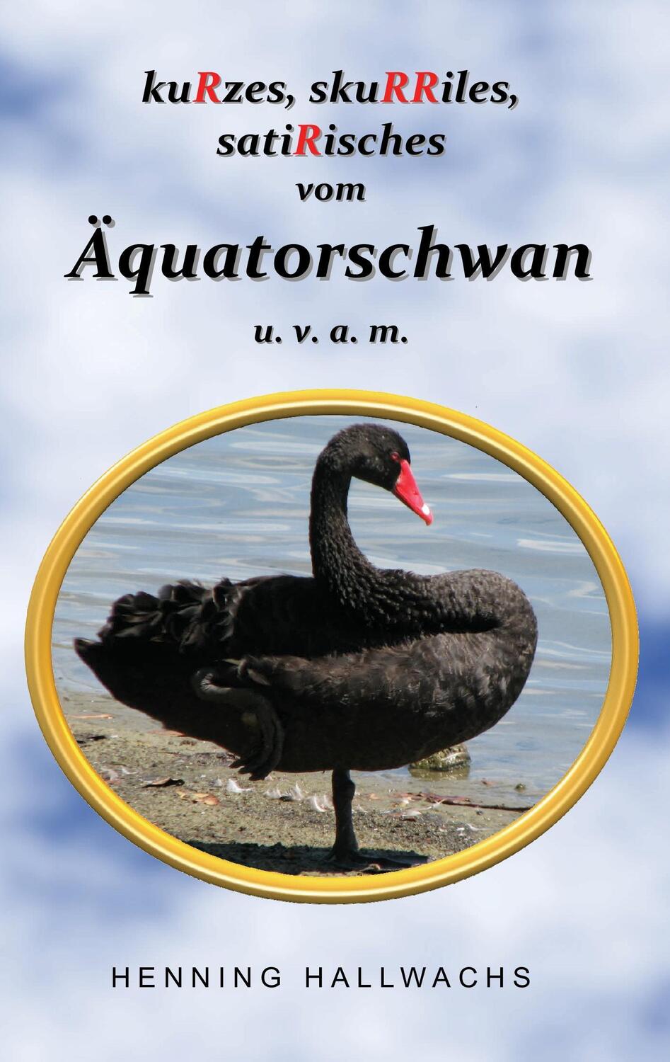 Cover: 9783734538582 | kuRzes, skuRRiles, satiRisches vom Äquatorschwan u. v. a. m. | Buch