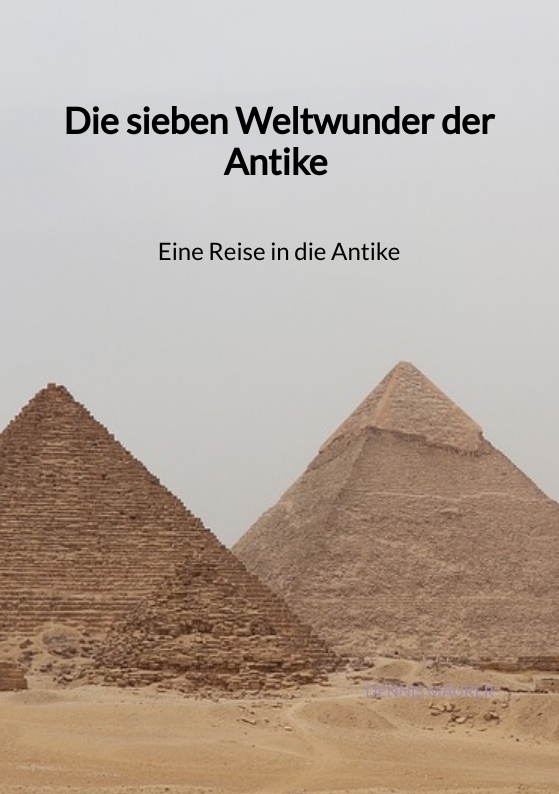 Cover: 9783347940635 | Die sieben Weltwunder der Antike - Eine Reise in die Antike | Maurer