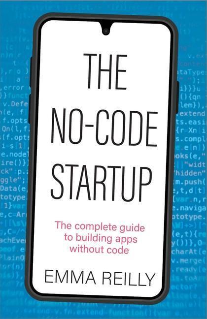 Cover: 9781788605786 | The No-Code Startup | The Complete Guide to Building Apps Without Code