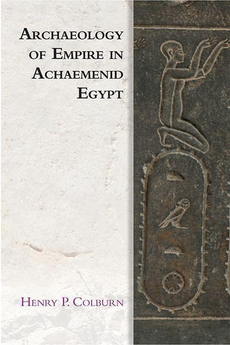 Cover: 9781474452373 | Archaeology of Empire in Achaemenid Egypt | Henry P. Colburn | Buch