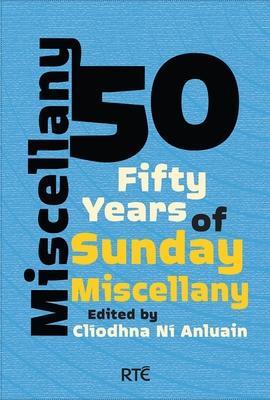 Cover: 9781848407473 | Miscellany 50 | Fifty Years of Sunday Miscellany | Cliodhna Ni Anluain