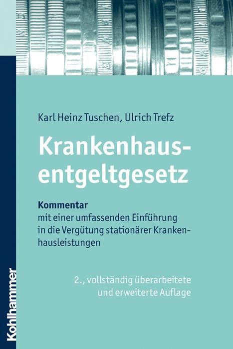 Cover: 9783170198371 | Krankenhausentgeltgesetz | Karl Heinz/Trefz, Ulrich Tuschen | Buch