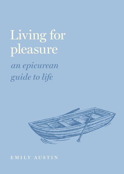 Cover: 9780197558324 | Living for Pleasure | An Epicurean Guide to Life | Emily A. Austin