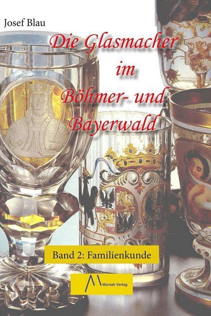 Cover: 9783865121578 | Die Glasmacher im Böhmer- und Bayerwald, Familienkunde | Josef Blau