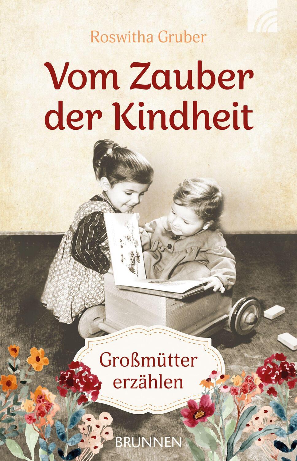 Cover: 9783765543784 | Vom Zauber der Kindheit | Großmütter erzählen | Roswitha Gruber | Buch