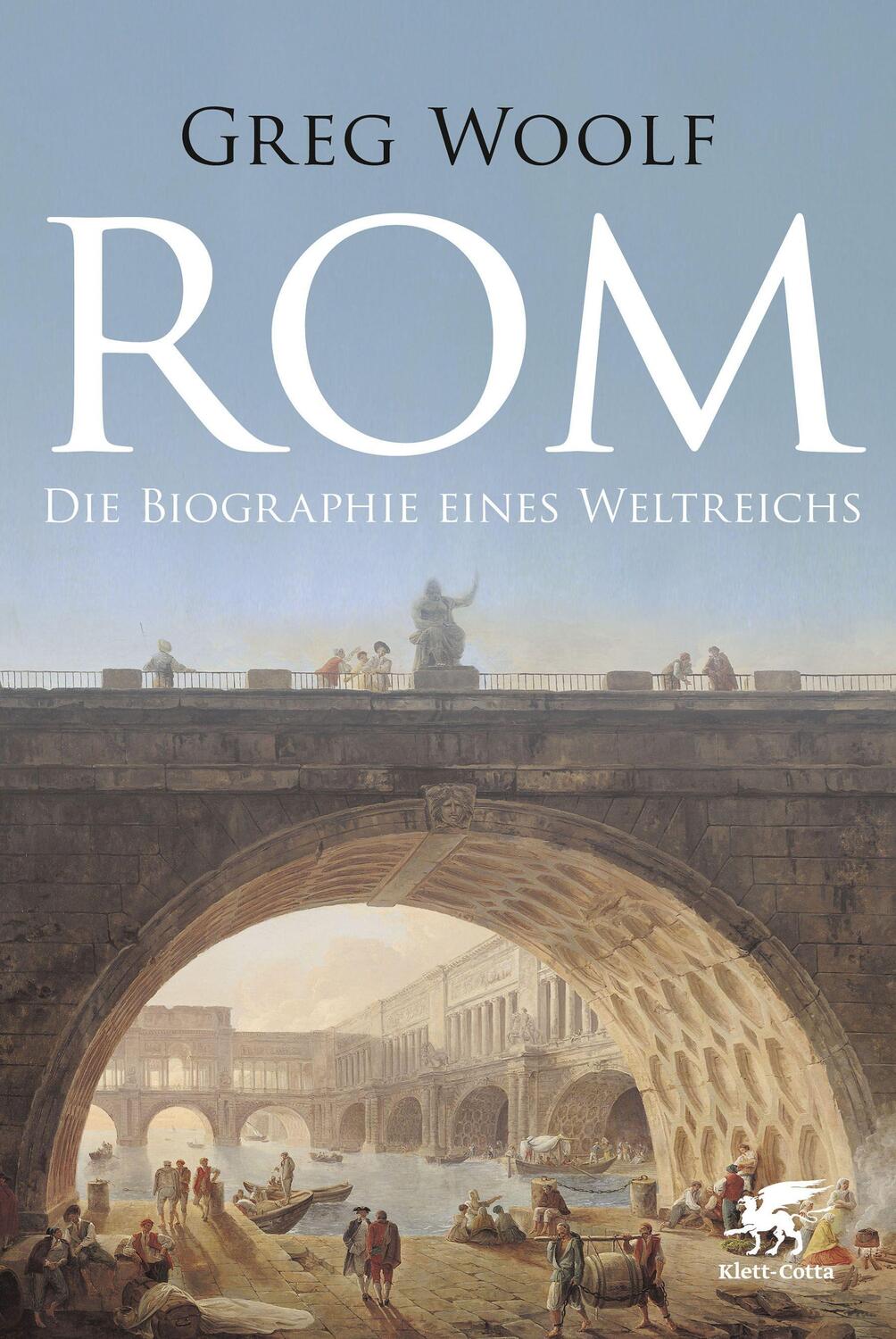 Cover: 9783608948486 | Rom | Die Biographie eines Weltreichs | Greg Woolf | Buch | Deutsch