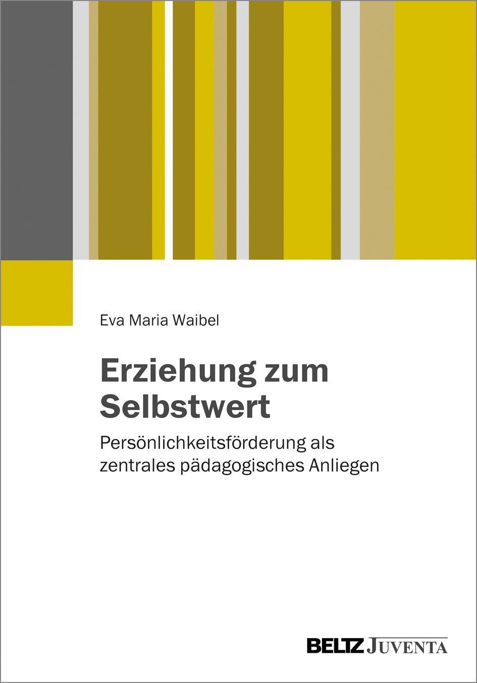 Cover: 9783779936183 | Erziehung zum Selbstwert | Eva Maria Waibel | Taschenbuch | Deutsch