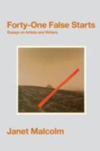Cover: 9781847088567 | Forty-One False Starts | Essays on Artists and Writers | Janet Malcolm
