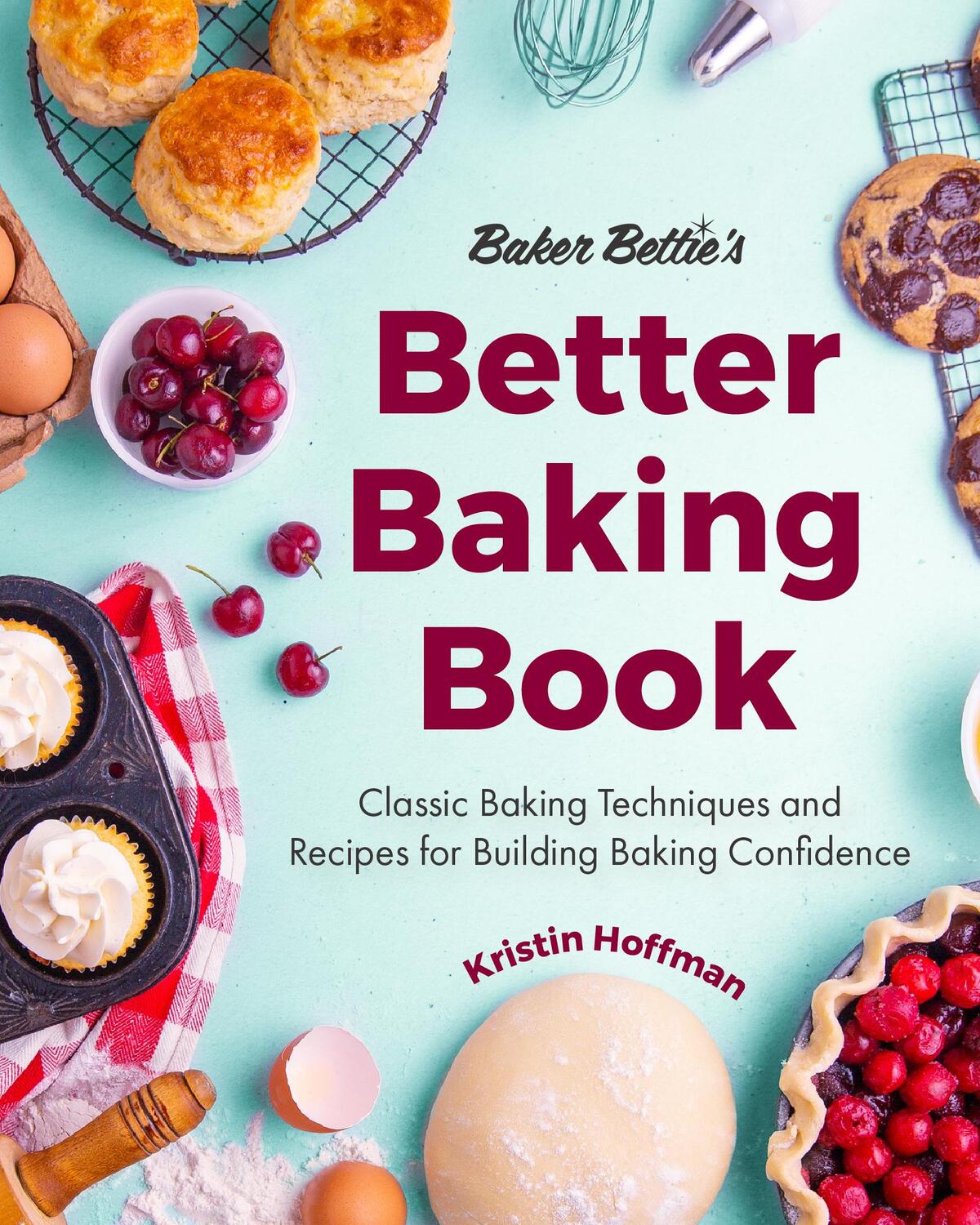Cover: 9781642506587 | Baker Bettie's Better Baking Book: Classic Baking Techniques and...
