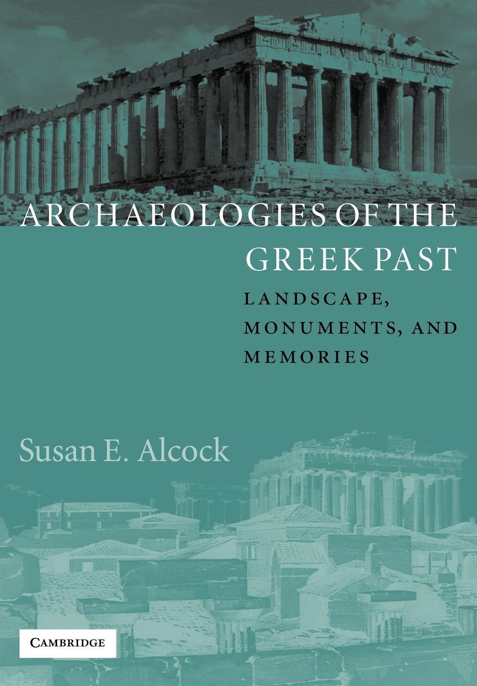 Cover: 9780521890007 | Archaeologies of the Greek Past | Landscape, Monuments, and Memories