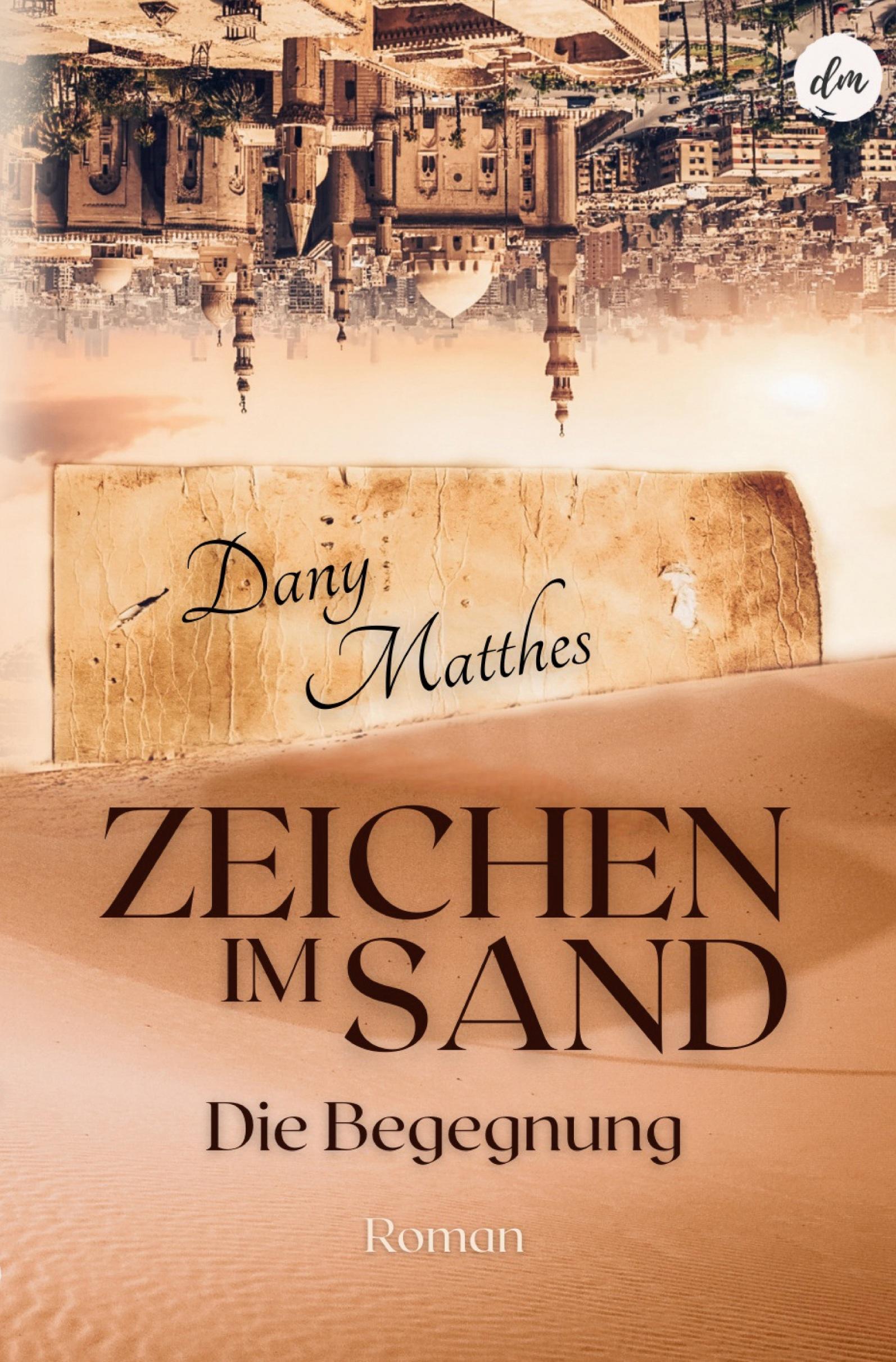 Cover: 9783754656785 | Zeichen im Sand | Die Begegnung | Dany Matthes | Taschenbuch | 192 S.