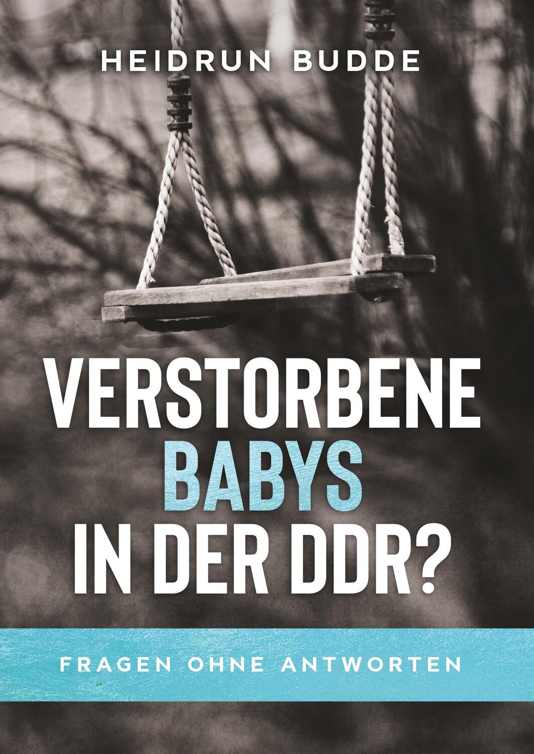 Cover: 9783347022119 | Verstorbene Babys in der DDR? | Fragen ohne Antworten | Heidrun Budde
