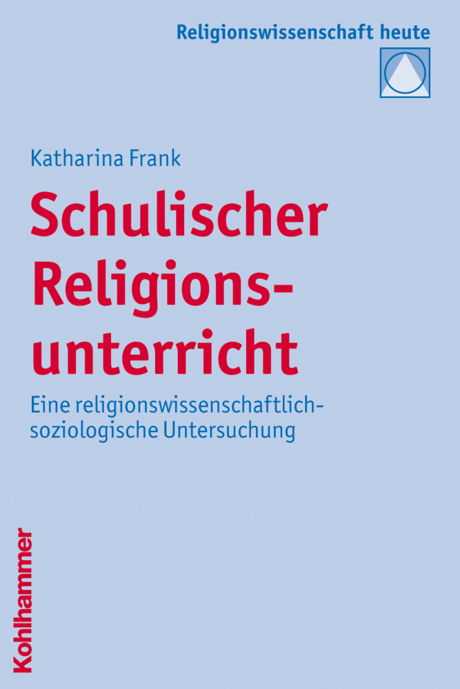 Cover: 9783170209688 | Schulischer Religionsunterricht | Katharina Frank | Taschenbuch | 2009