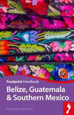 Cover: 9781911082637 | Belize, Guatemala and Southern Mexico Handbook | Richard Arghiris