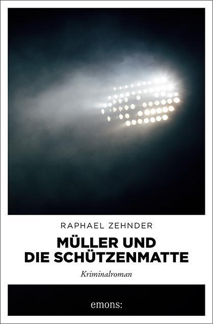 Cover: 9783740811563 | Müller und die Schützenmatte | Kriminalroman | Raphael Zehnder | Buch