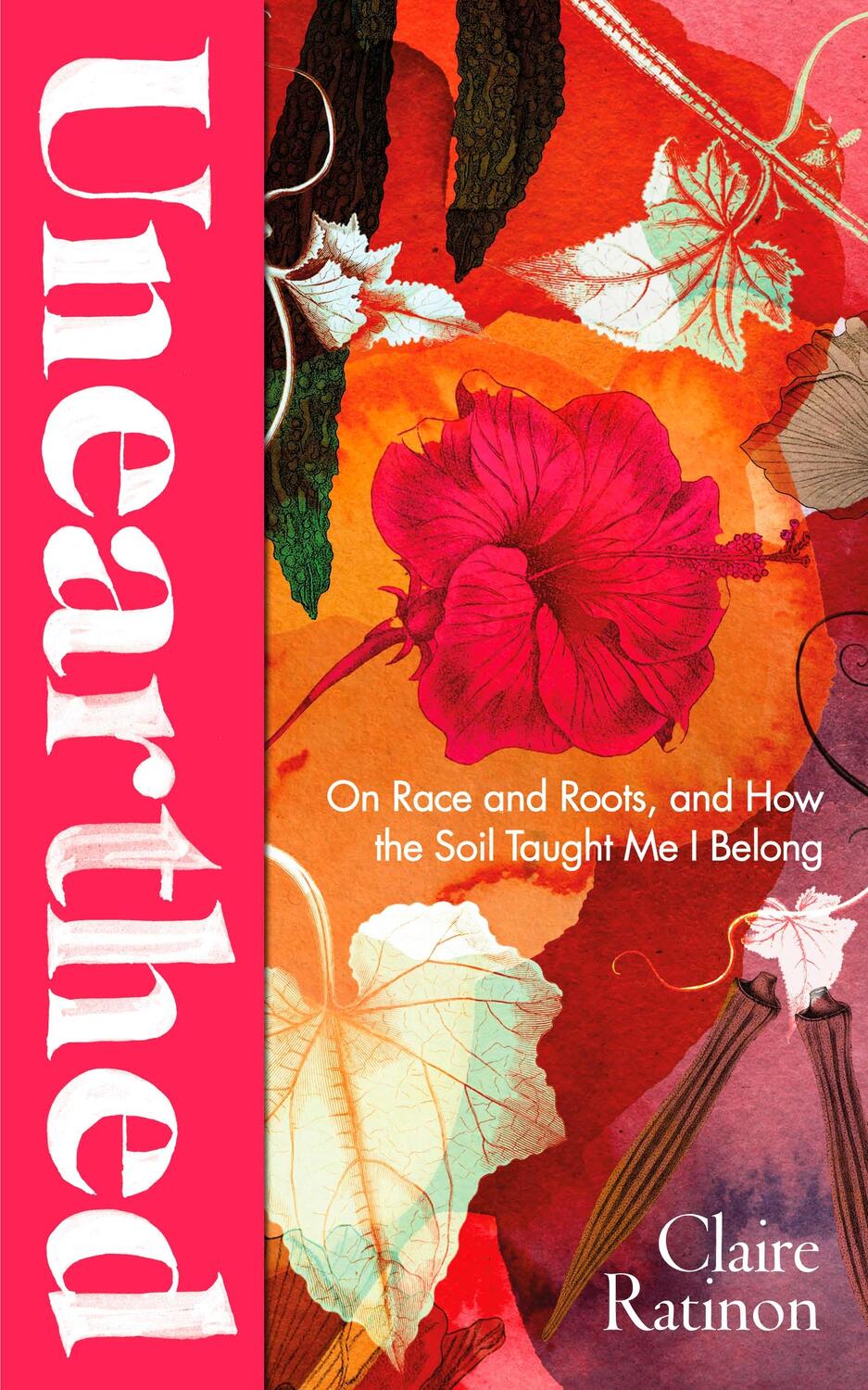 Cover: 9781784744472 | Unearthed | On race and roots, and how the soil taught me I belong