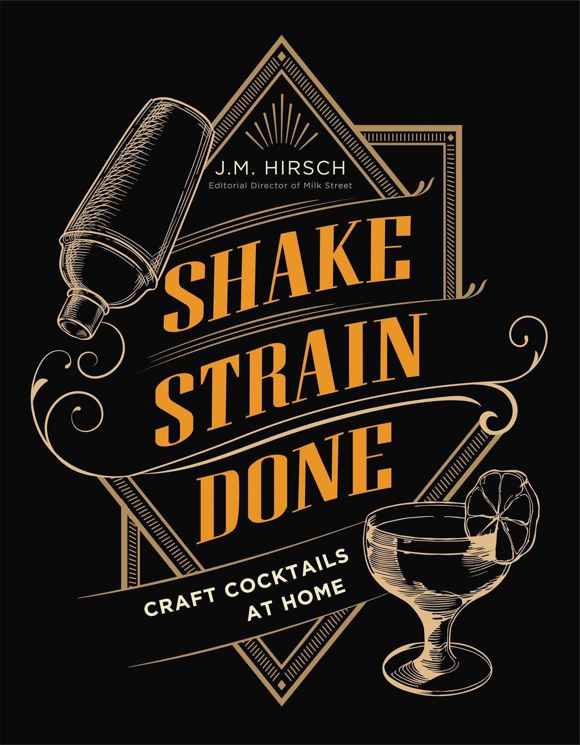 Cover: 9780316428514 | Shake Strain Done | Craft Cocktails at Home | J. M. Hirsch | Buch