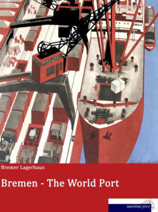 Cover: 9783954274055 | Bremen - The World Port | Bremer Lagerhaus | Taschenbuch | Paperback