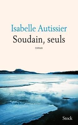 Cover: 9782253098997 | Soudains, seuls | Isabelle Autissier | Taschenbuch | Französisch