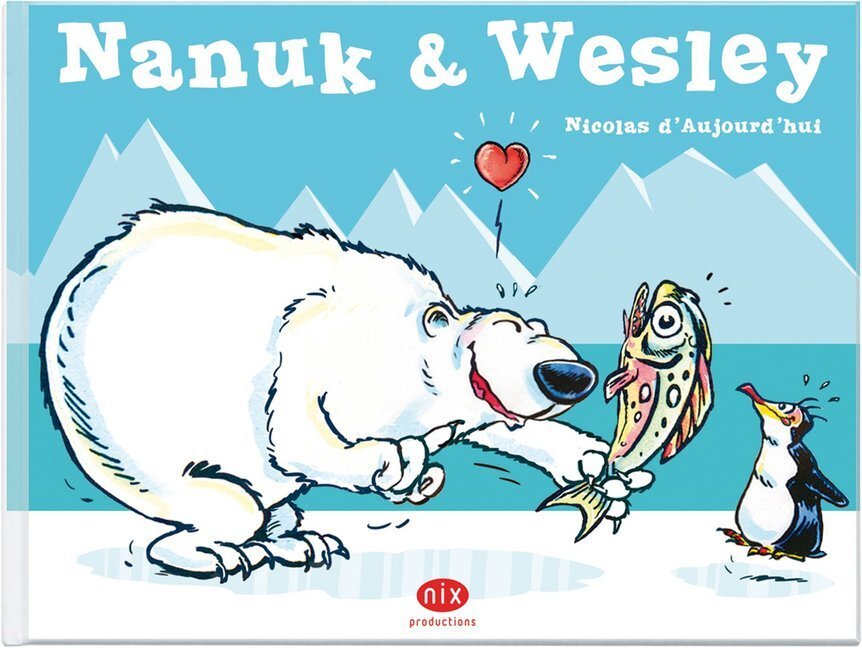 Cover: 9783934333840 | Nanuk &amp; Wesley | Nicolas d' Aujourd'hui | Buch | 96 S. | Deutsch