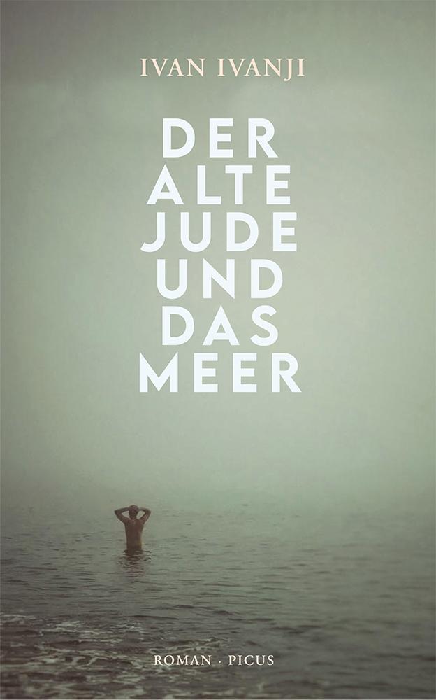 Cover: 9783711721396 | Der alte Jude und das Meer | Roman | Ivan Ivanji | Buch | 172 S.
