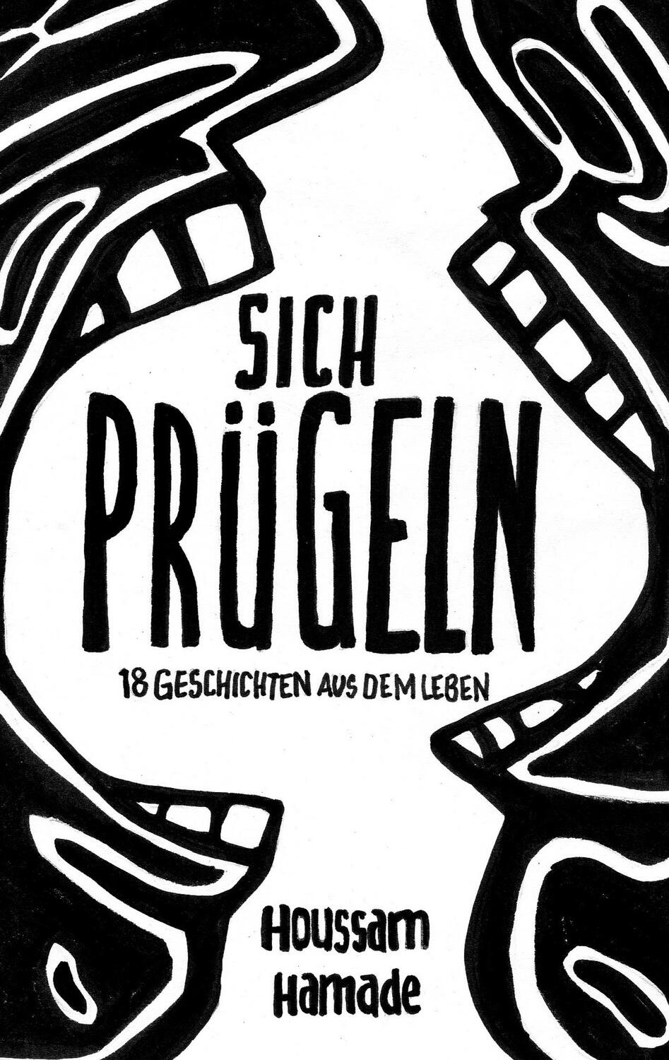 Cover: 9783744831086 | Sich Prügeln | 18 Geschichten aus dem Leben | Houssam Hamade | Buch