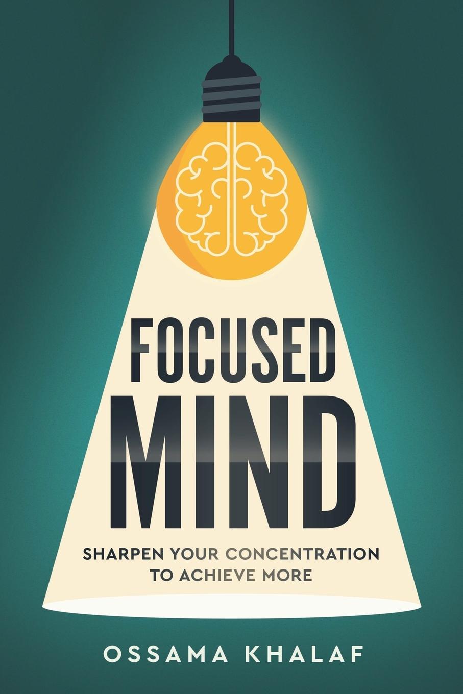 Cover: 9789893597903 | Focused Mind | Sharpen Your Concentration To Achieve More | Khalaf