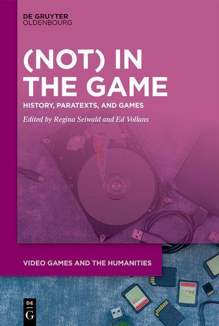 Cover: 9783110737691 | (Not) In the Game | History, Paratexts, and Games | Seiwald (u. a.)