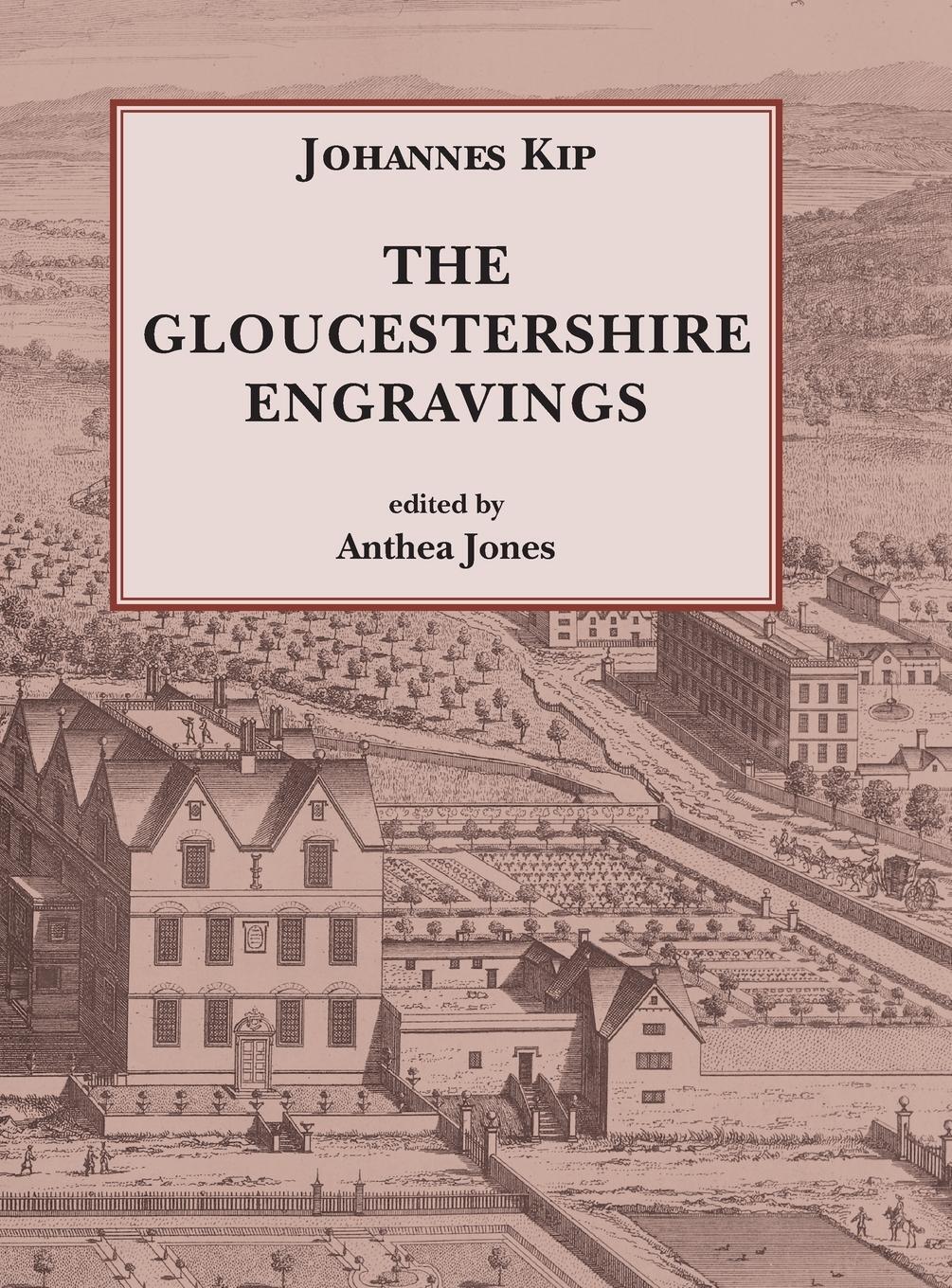 Cover: 9781906978990 | Johannes Kip, The Gloucestershire Engravings | Anthea Jones | Buch