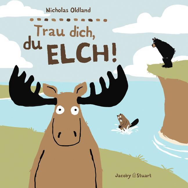 Cover: 9783941787315 | Trau dich, du Elch! | Nicholas Oldland | Buch | Drei Freunde | Deutsch
