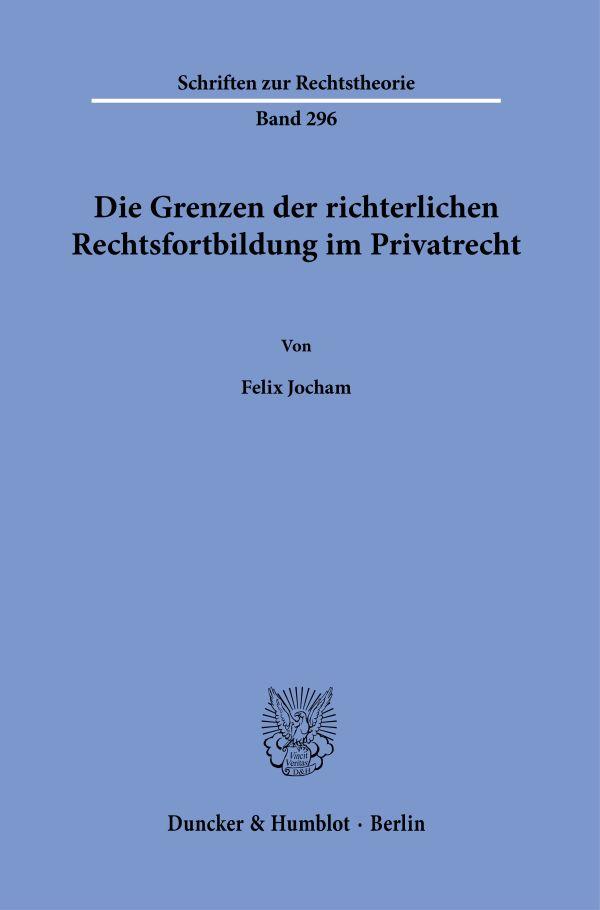 Cover: 9783428182770 | Die Grenzen der richterlichen Rechtsfortbildung im Privatrecht. | Buch