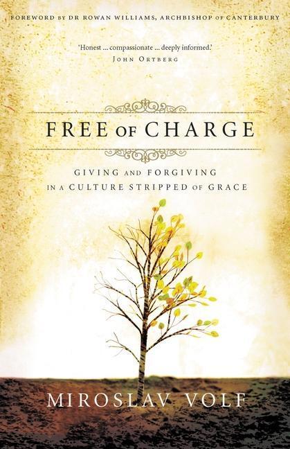 Cover: 9780310265740 | Free of Charge | Giving and Forgiving in a Culture Stripped of Grace