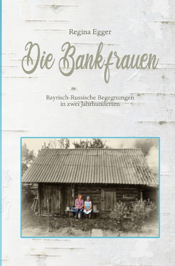 Cover: 9783754125793 | Die Bankfrauen | Bayrisch-Russische Begegnungen in zwei Jahrhunderten