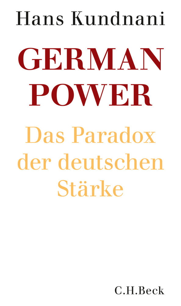 Cover: 9783406688638 | German Power | Das Paradox der deutschen Stärke | Hans Kundnani | Buch