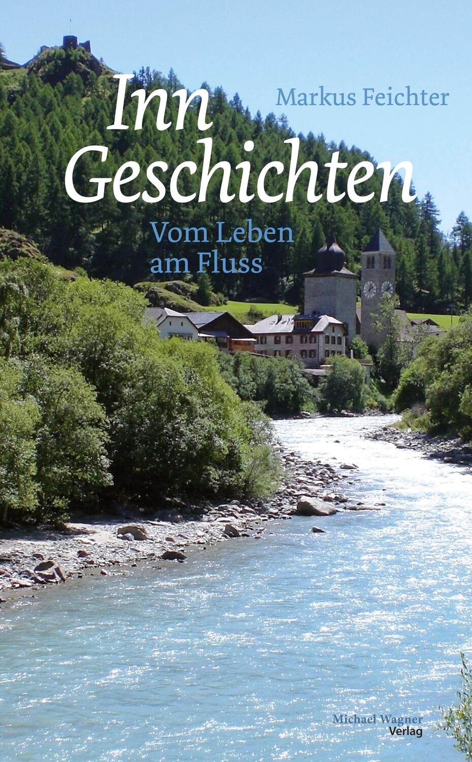 Cover: 9783710767142 | Inngeschichten | Vom Leben am Fluss | Markus Feichter | Buch | Deutsch
