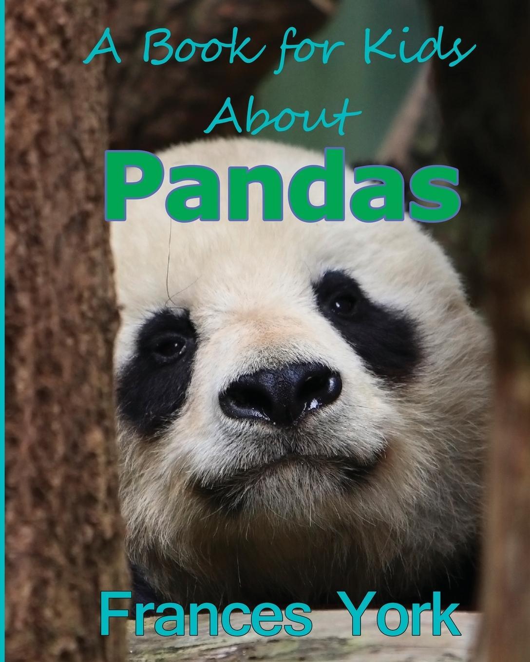 Cover: 9781987863703 | A Book For Kids About Pandas | The Giant Panda Bear | Frances York