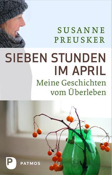 Cover: 9783843600385 | Sieben Stunden im April | Meine Geschichten vom Überleben | Preusker
