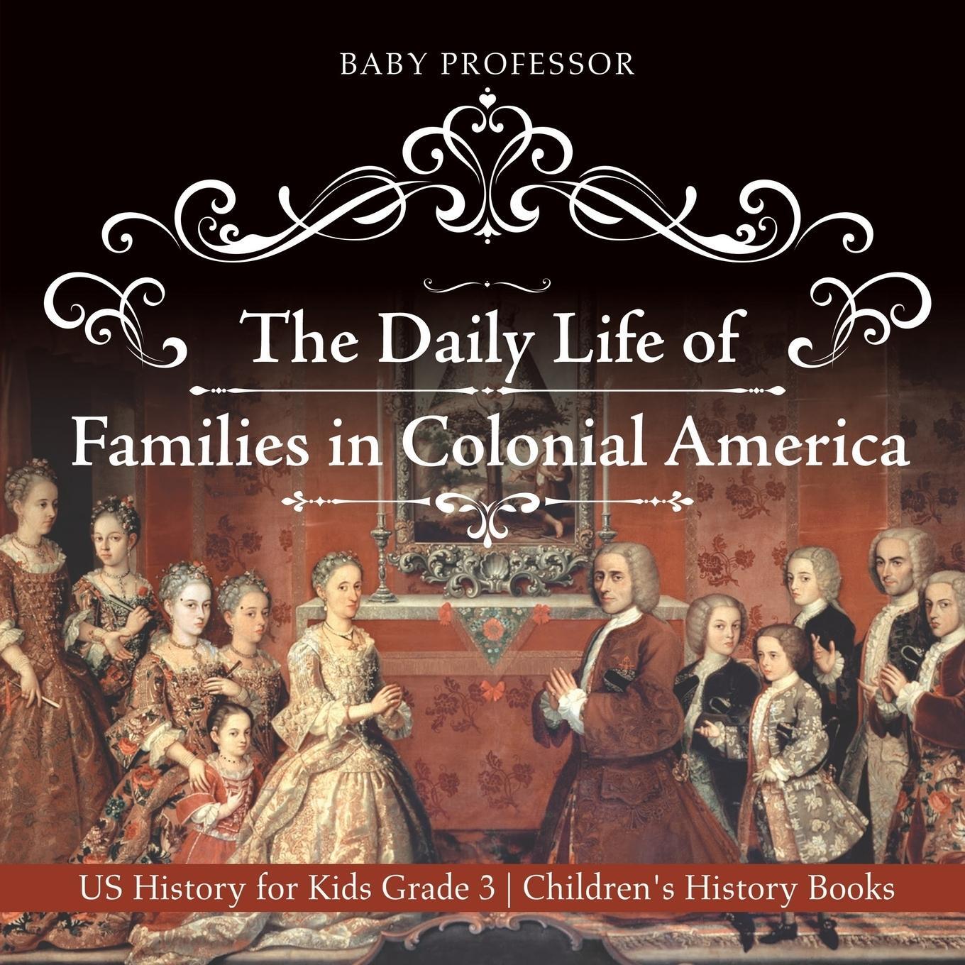 Cover: 9781541912304 | The Daily Life of Families in Colonial America - US History for...