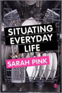 Cover: 9780857020574 | Situating Everyday Life | Practices and Places | Sarah Pink | Buch
